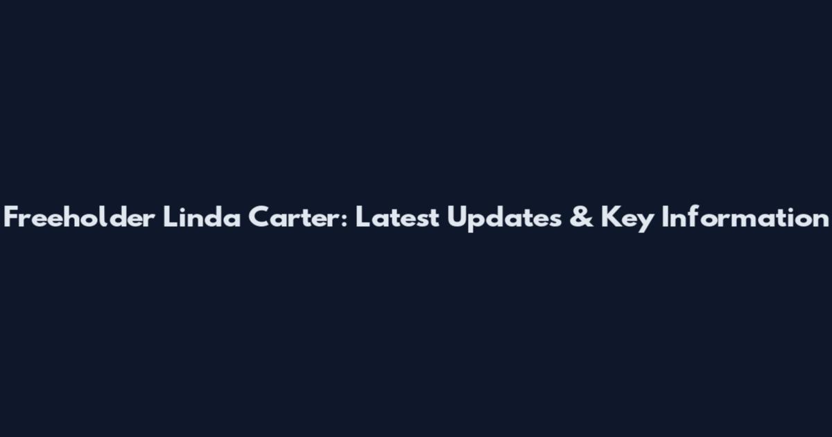 Freeholder Linda Carter: Latest Updates & Key Information