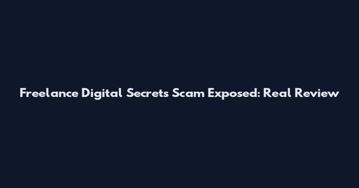 Freelance Digital Secrets Scam Exposed: Real Review