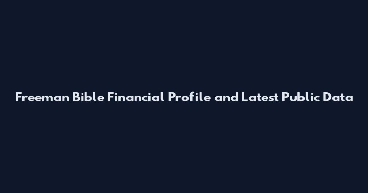 Freeman Bible Financial Profile and Latest Public Data