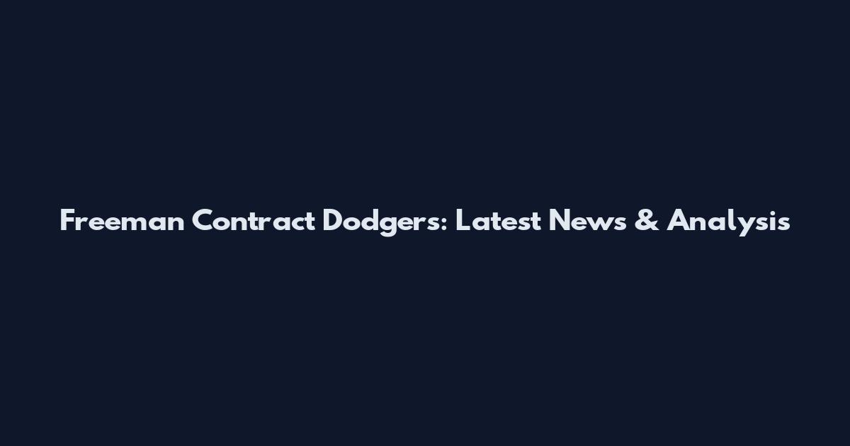 Freeman Contract Dodgers: Latest News & Analysis