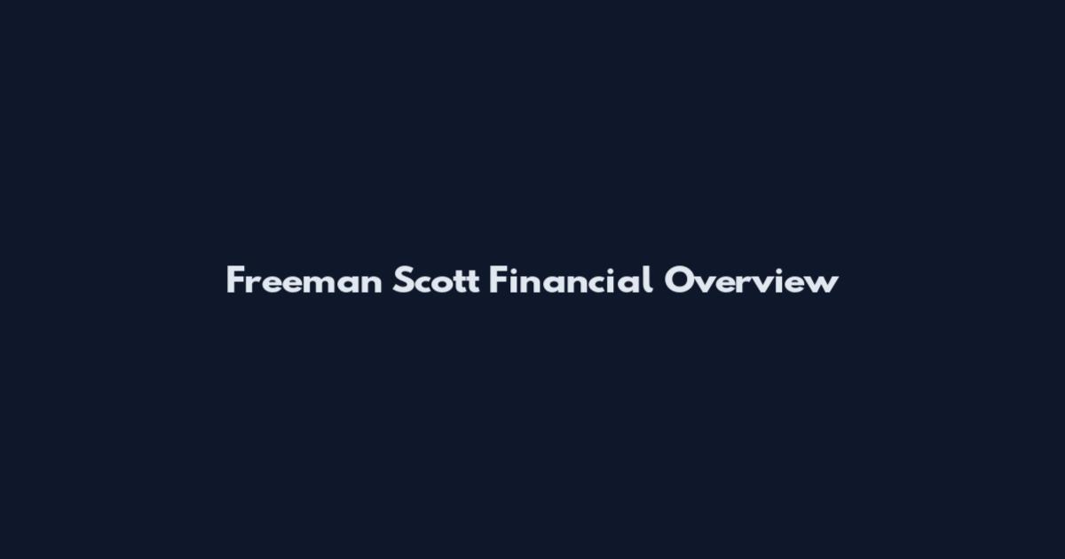 Freeman Scott Financial Overview