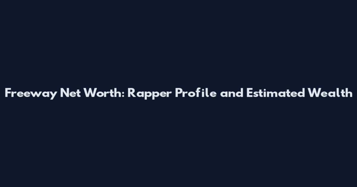 Freeway Net Worth: Rapper Profile and Estimated Wealth