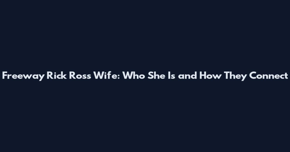 Freeway Rick Ross Wife: Who She Is and How They Connect