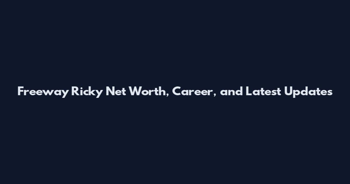 Freeway Ricky Net Worth, Career, and Latest Updates