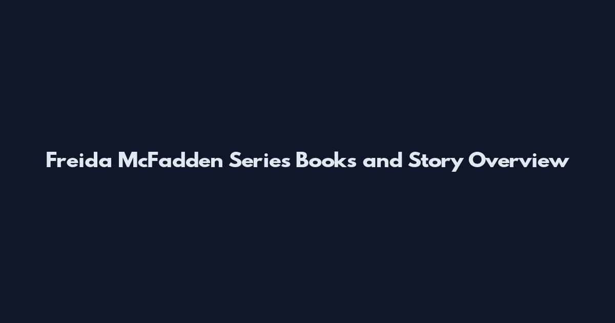Freida McFadden Series Books and Story Overview