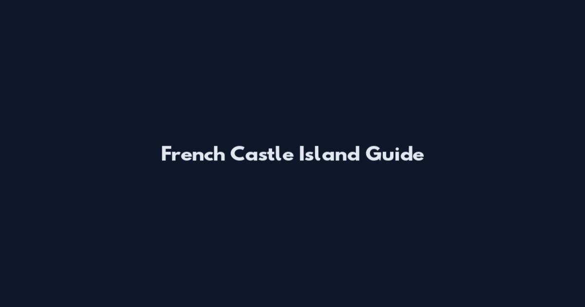 French Castle Island Guide