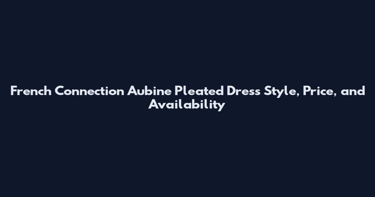 French Connection Aubine Pleated Dress Style, Price, and Availability