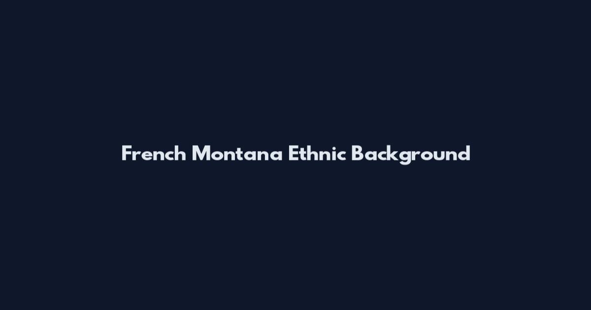 French Montana Ethnic Background