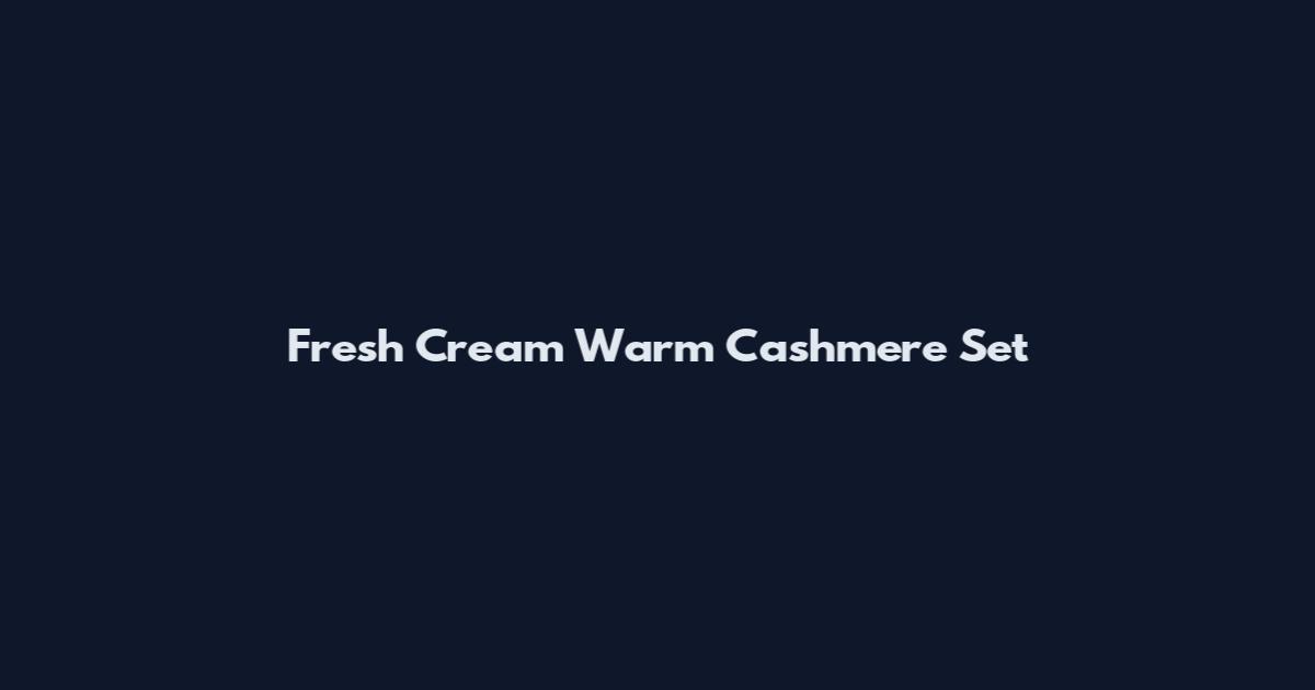 Fresh Cream Warm Cashmere Set