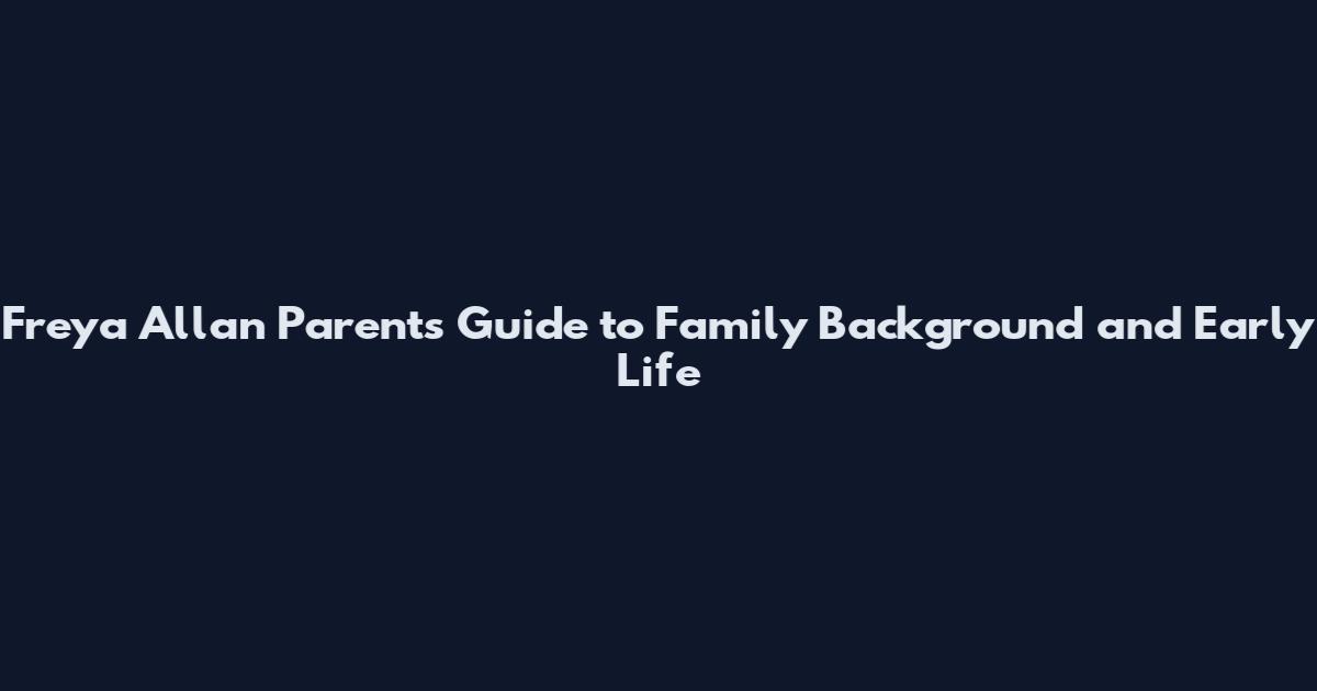 Freya Allan Parents Guide to Family Background and Early Life