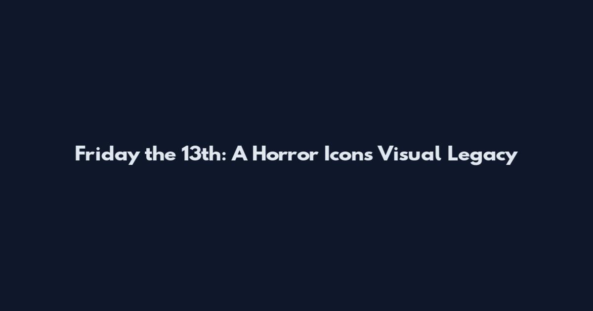 Friday the 13th: A Horror Icon's Visual Legacy