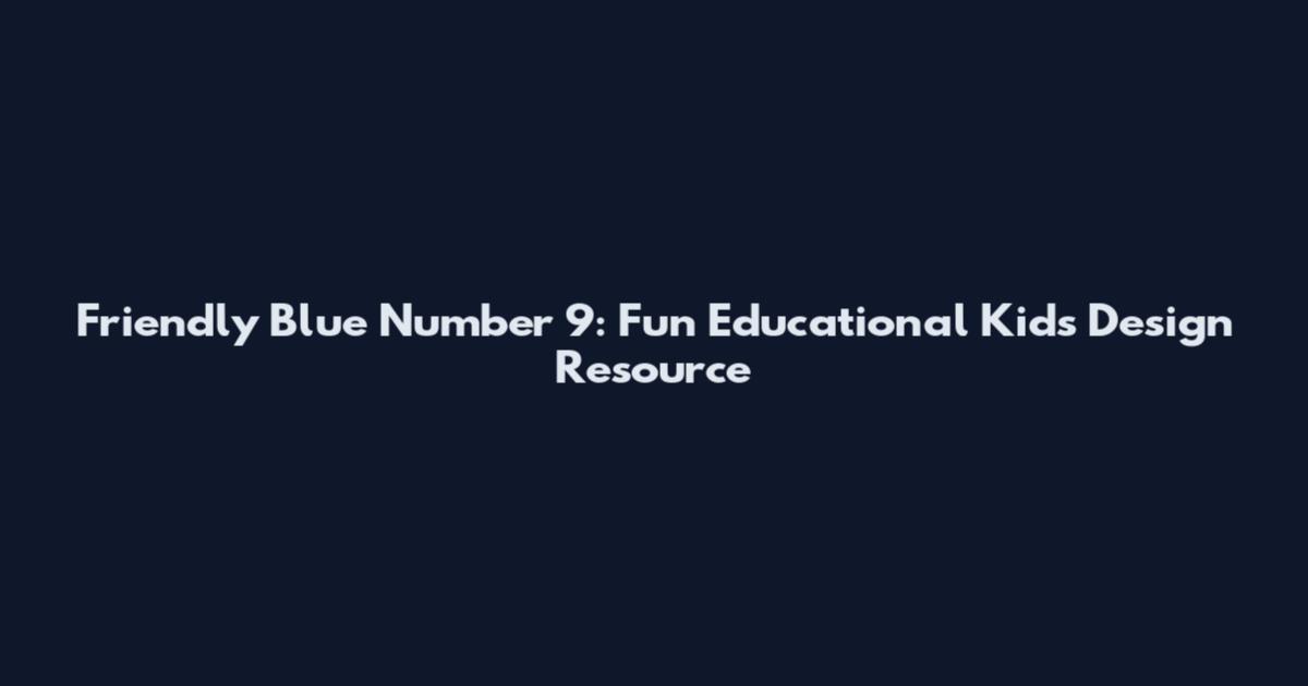 Friendly Blue Number 9: Fun Educational Kids Design Resource