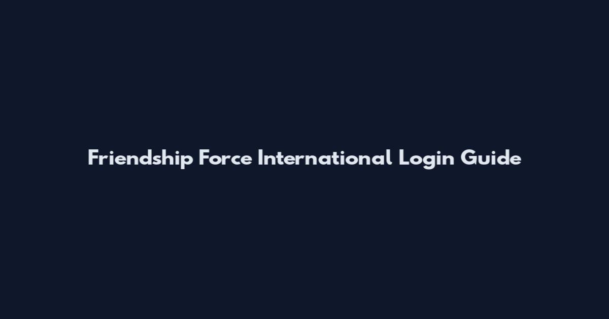 Friendship Force International Login Guide