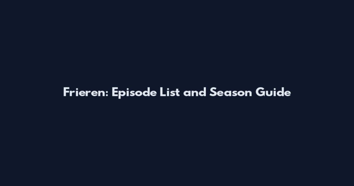 Frieren: Episode List and Season Guide