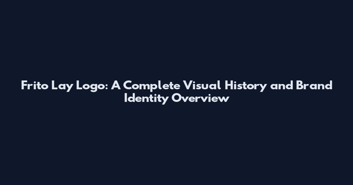 Frito Lay Logo: A Complete Visual History and Brand Identity Overview