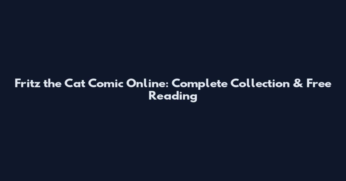 Fritz the Cat Comic Online: Complete Collection & Free Reading