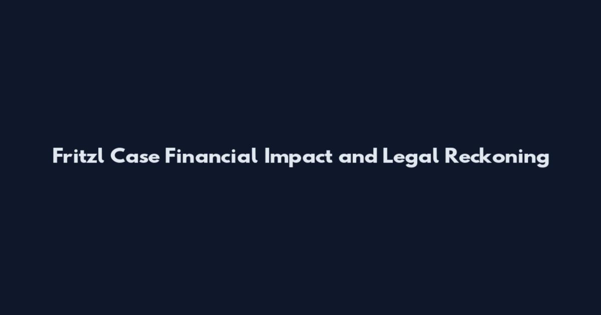 Fritzl Case Financial Impact and Legal Reckoning