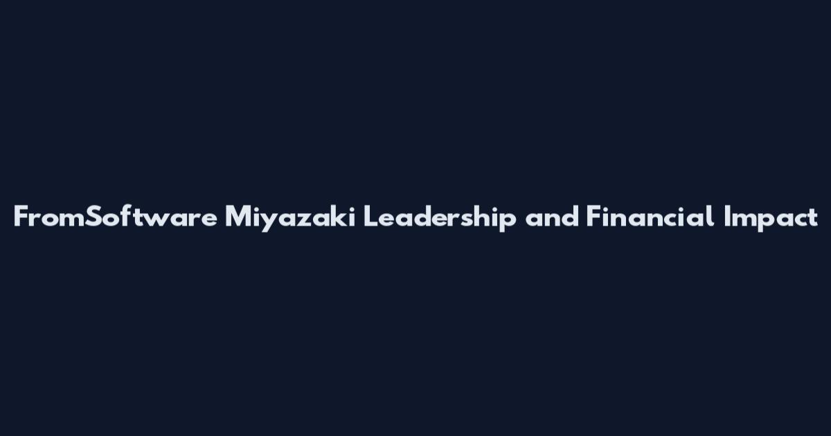 FromSoftware Miyazaki Leadership and Financial Impact