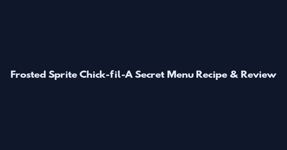 Frosted Sprite Chick-fil-A Secret Menu Recipe & Review