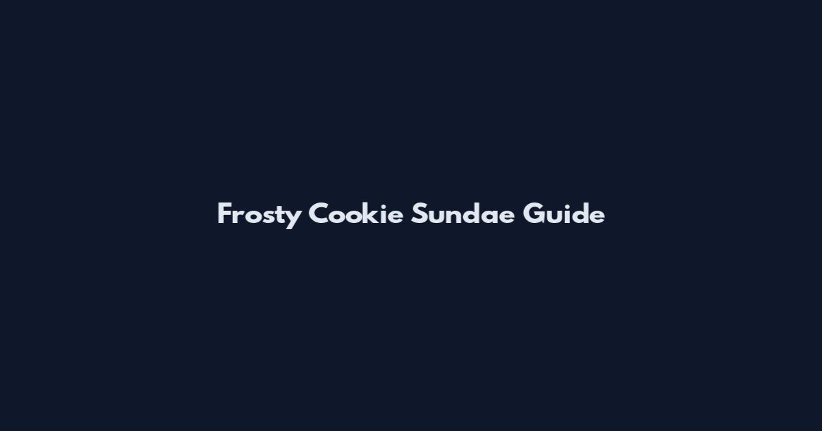 Frosty Cookie Sundae Guide