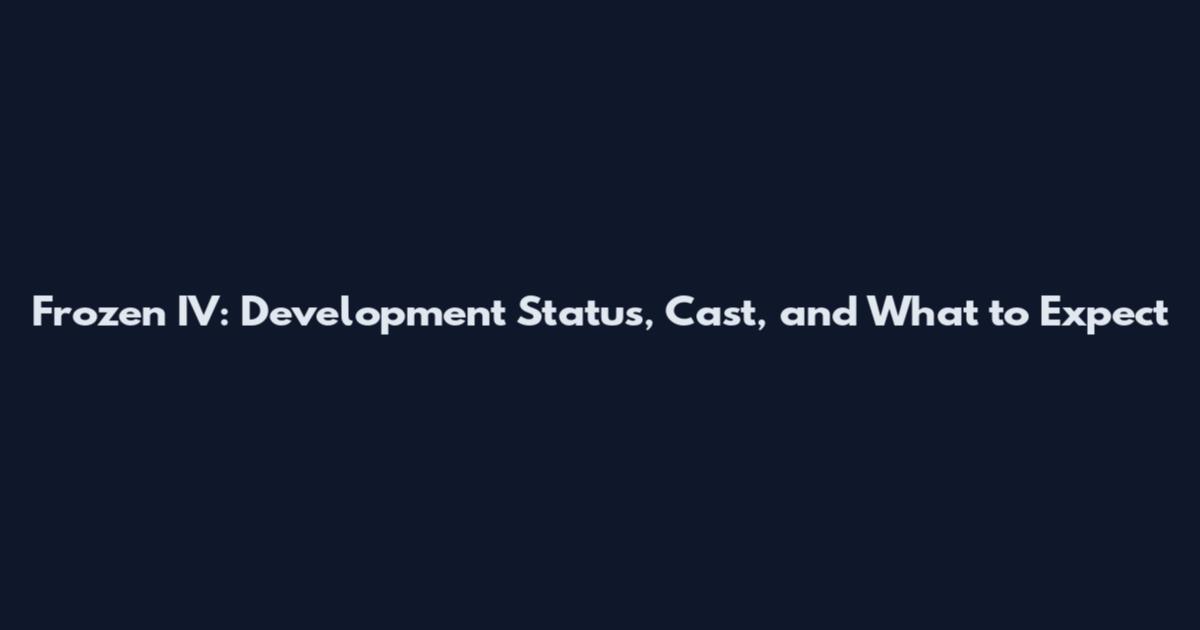 Frozen IV: Development Status, Cast, and What to Expect