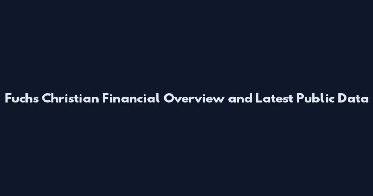 Fuchs Christian Financial Overview and Latest Public Data