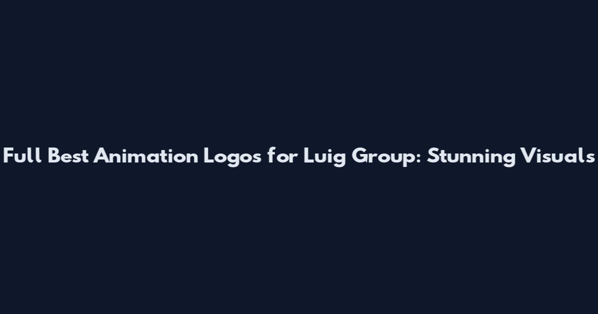 Full Best Animation Logos for Luig Group: Stunning Visuals