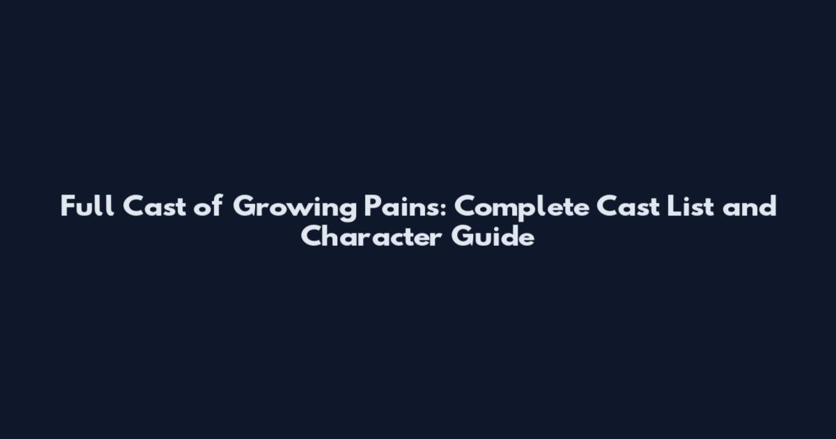 Full Cast of Growing Pains: Complete Cast List and Character Guide