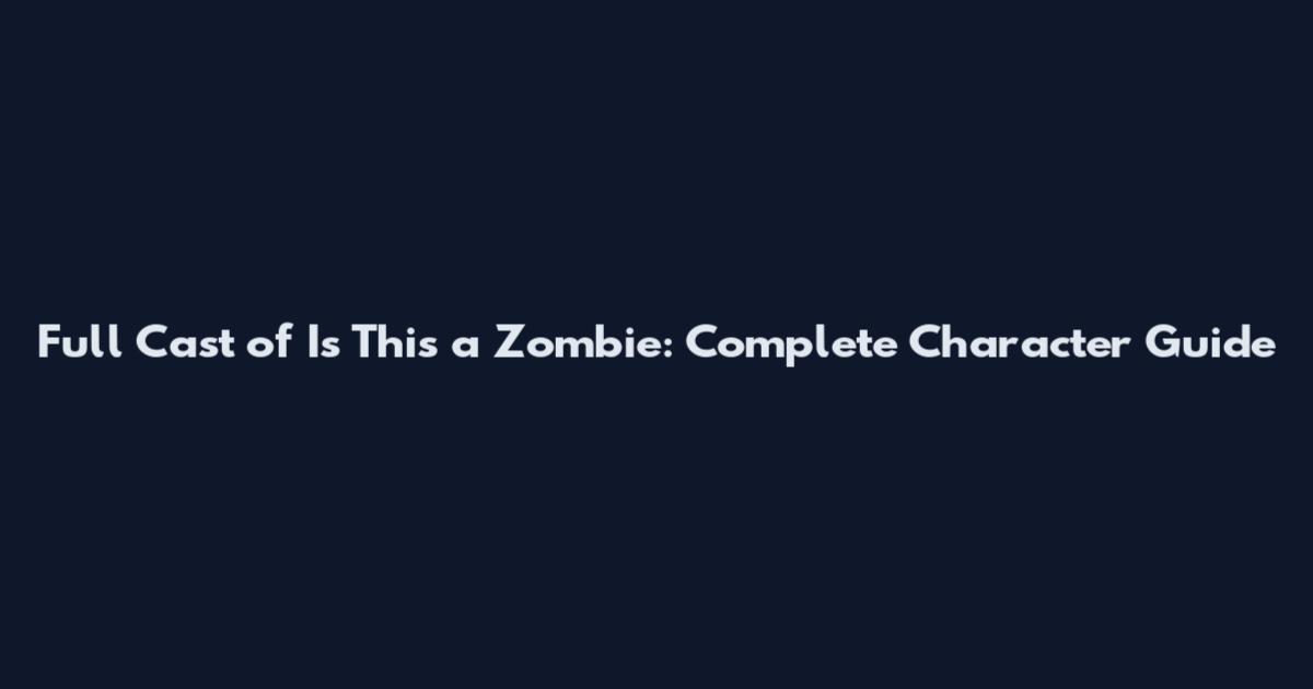 Full Cast of Is This a Zombie: Complete Character Guide