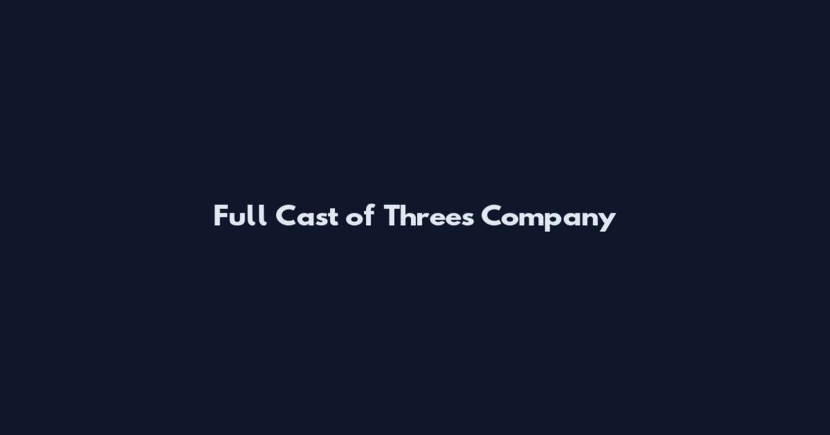 Full Cast of Three's Company