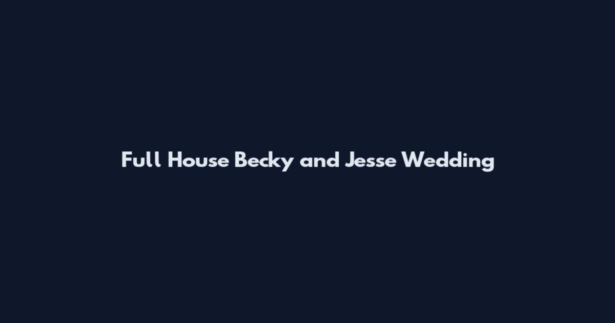 Full House Becky and Jesse Wedding