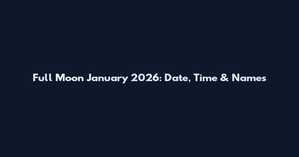 Full Moon January 2026: Date, Time & Names