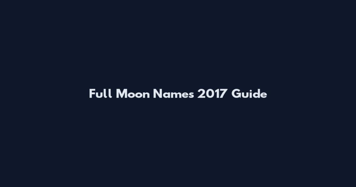 Full Moon Names 2017 Guide