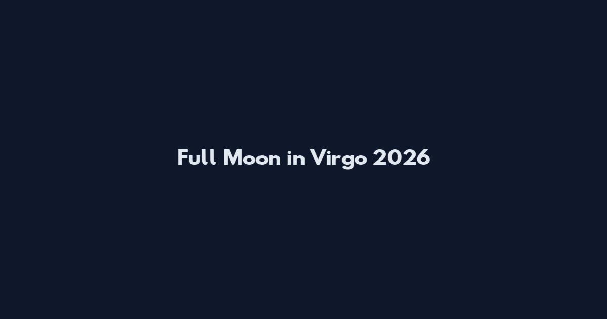 Full Moon in Virgo 2026