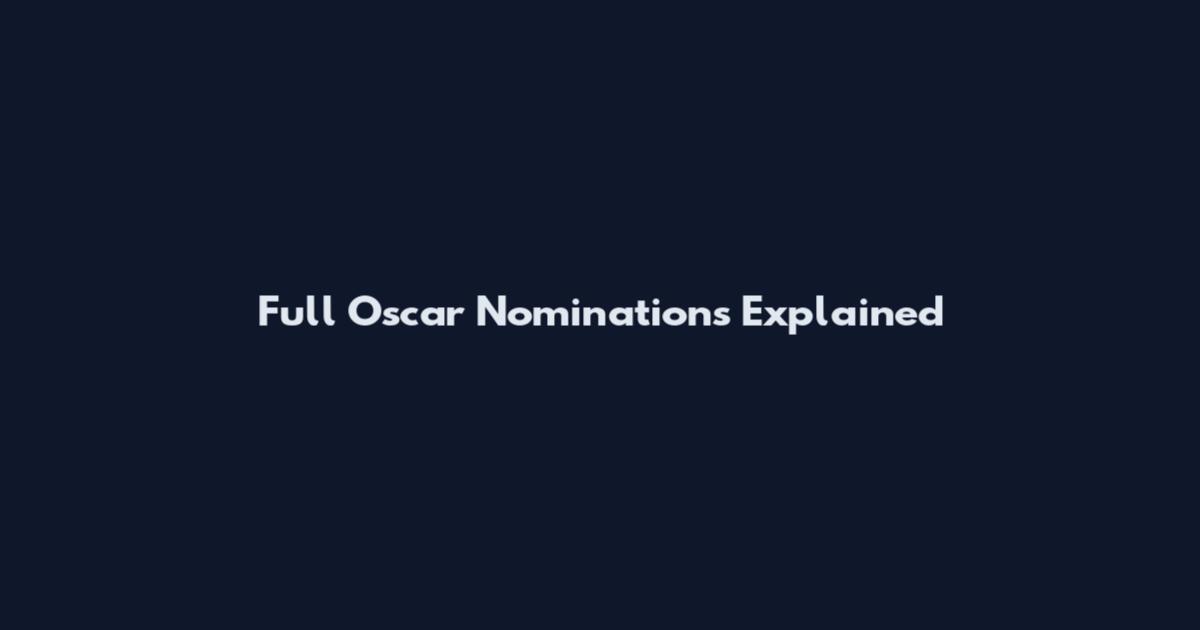 Full Oscar Nominations Explained