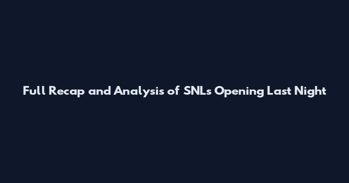 Full Recap and Analysis of SNL's Opening Last Night