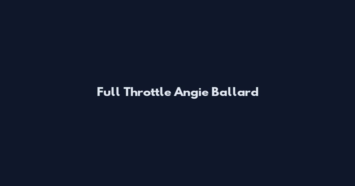 Full Throttle Angie Ballard