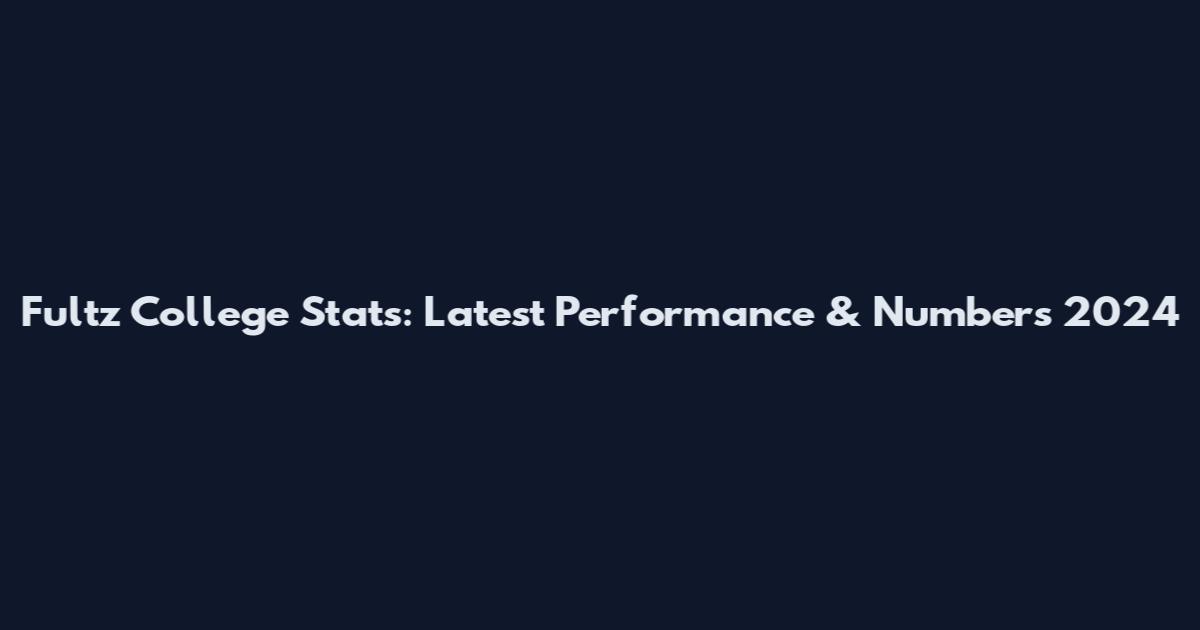 Fultz College Stats: Latest Performance & Numbers 2024