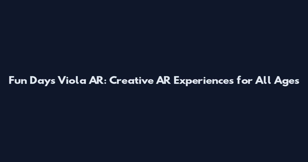 Fun Days Viola AR: Creative AR Experiences for All Ages