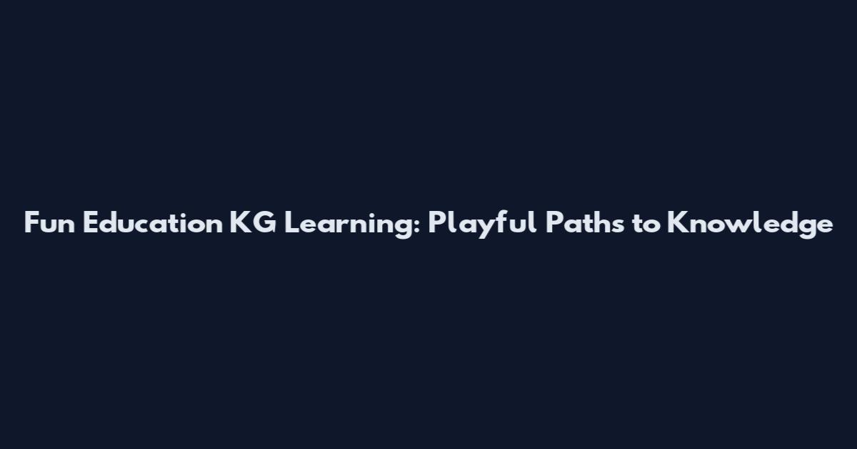 Fun Education KG Learning: Playful Paths to Knowledge