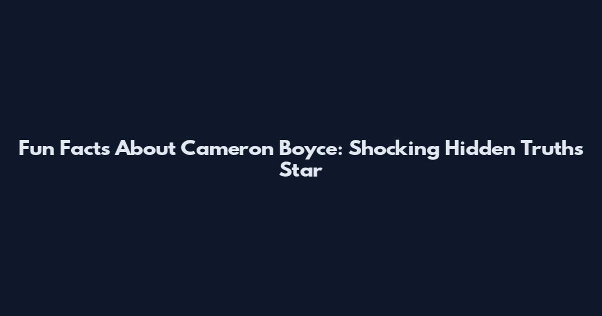Fun Facts About Cameron Boyce: Shocking Hidden Truths Star