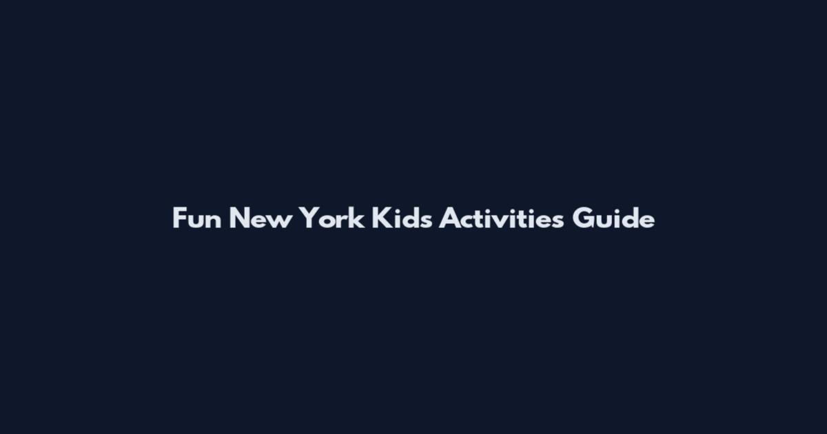 Fun New York Kids Activities Guide