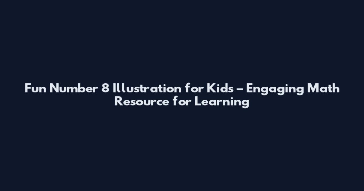 Fun Number 8 Illustration for Kids – Engaging Math Resource for Learning