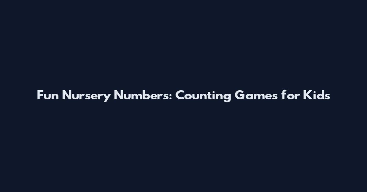 Fun Nursery Numbers: Counting Games for Kids