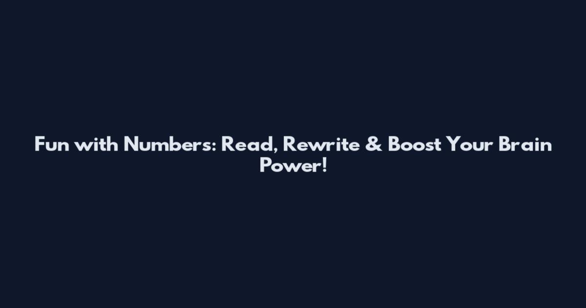 Fun with Numbers: Read, Rewrite & Boost Your Brain Power!