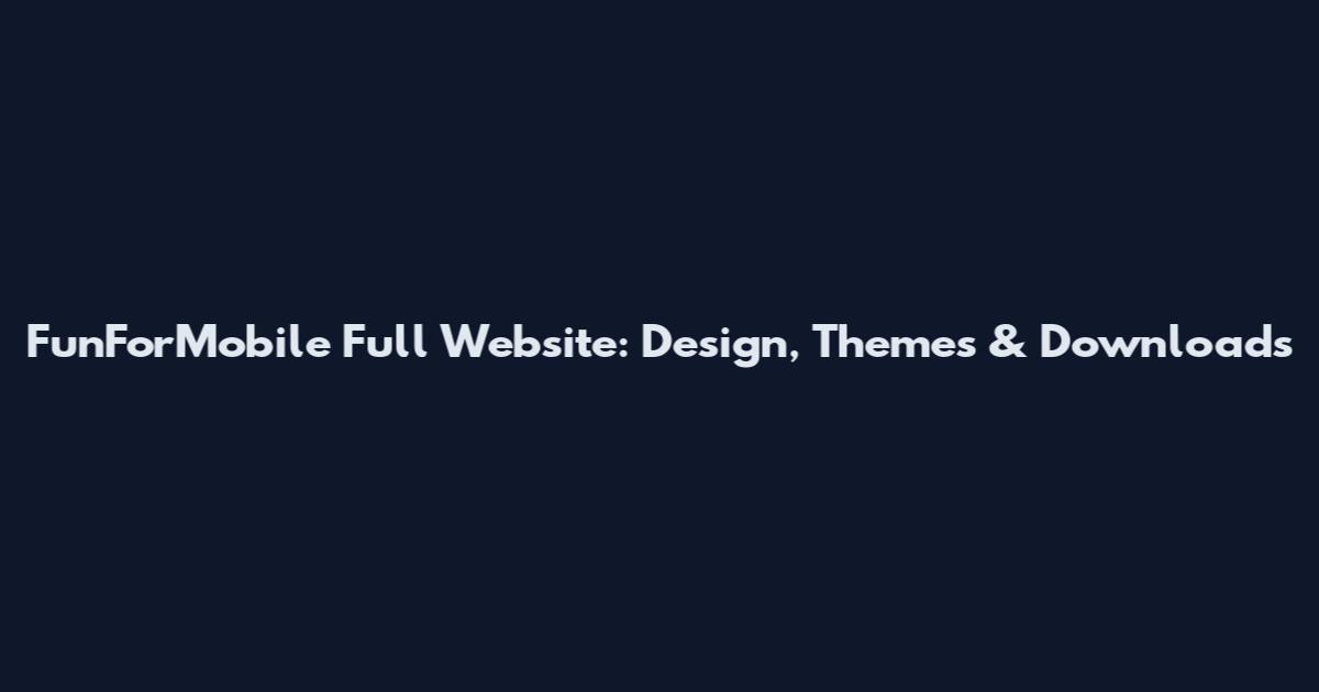 FunForMobile Full Website: Design, Themes & Downloads