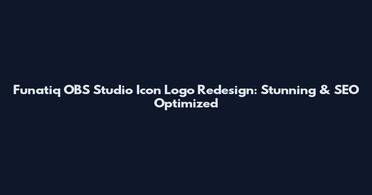 Funatiq OBS Studio Icon Logo Redesign: Stunning & SEO Optimized