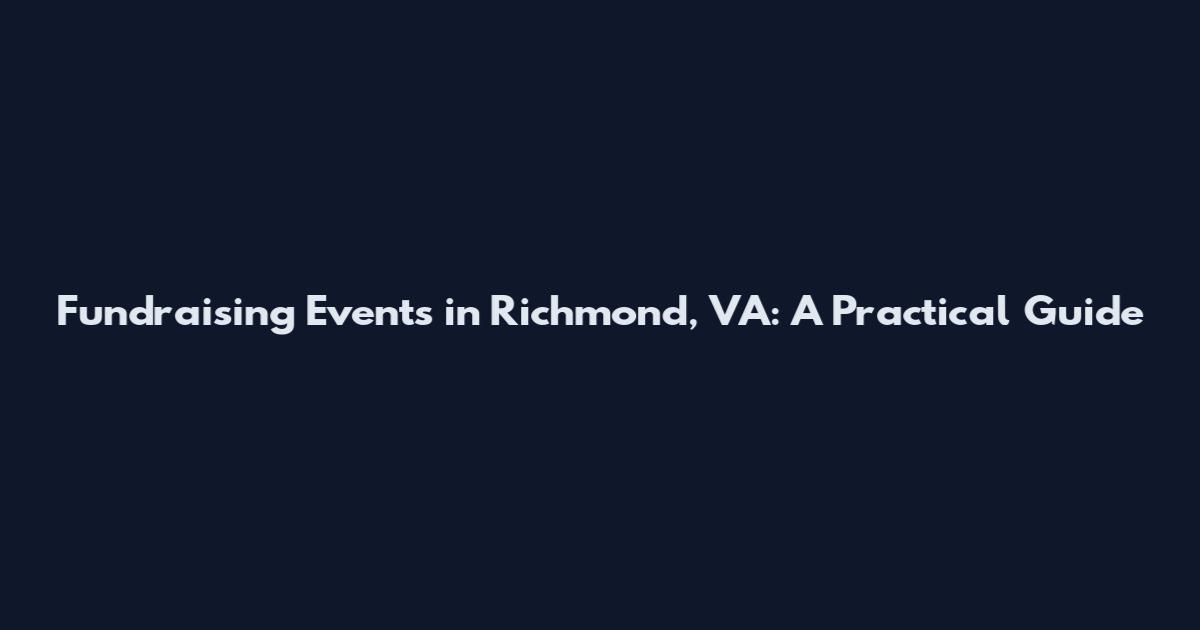 Fundraising Events in Richmond, VA: A Practical Guide