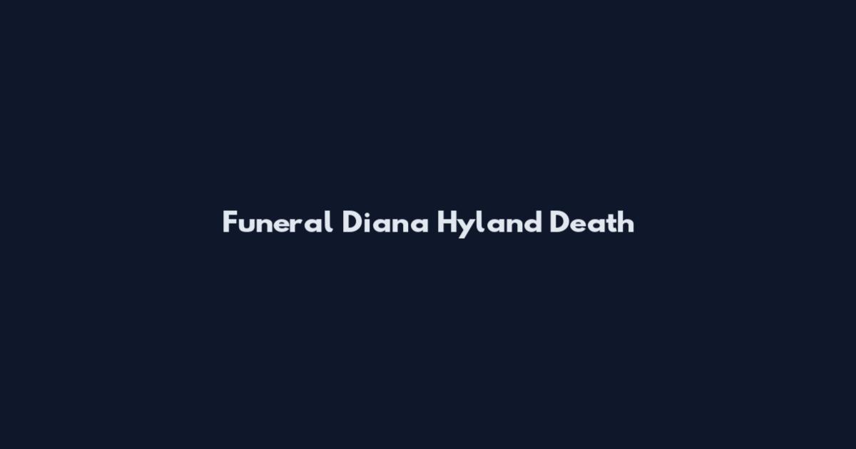 Funeral Diana Hyland Death
