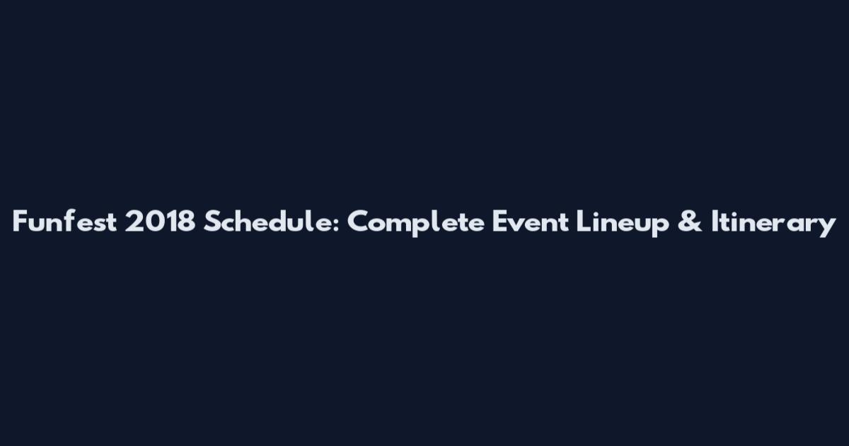 Funfest 2018 Schedule: Complete Event Lineup & Itinerary